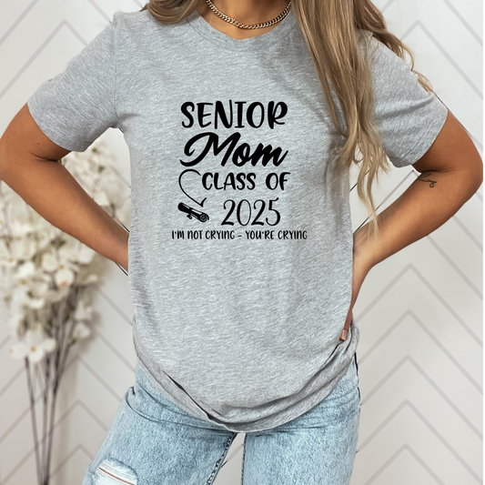 Senior Mom I'm Not crying T Shirt