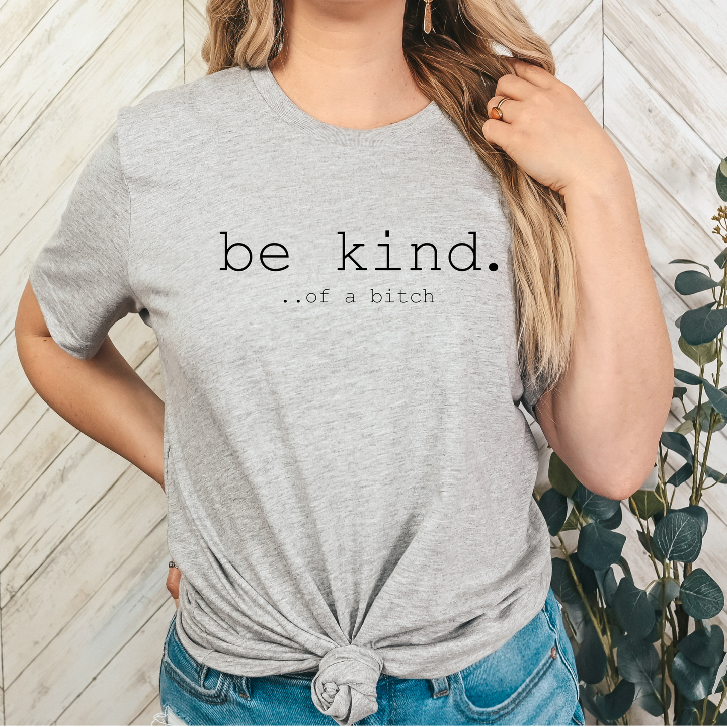 Be kind of a.... T-Shirt