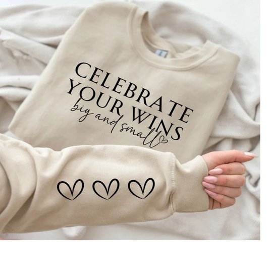 Celebrate your wins Sweatshirt