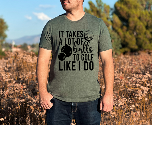 It takes a lot of...  Tee shirt