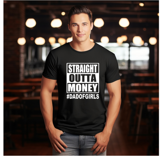 Straight Outta Money-Dad T- Shirt